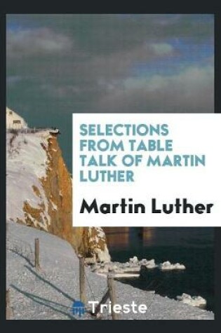 Cover of Selections from Table Talk of Martin Luther