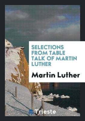 Book cover for Selections from Table Talk of Martin Luther