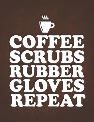 Book cover for Coffee Scrubs Rubber Gloves Repea