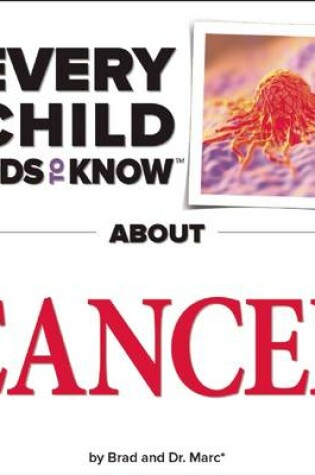 Cover of What Every Child Needs To Know About Cancer