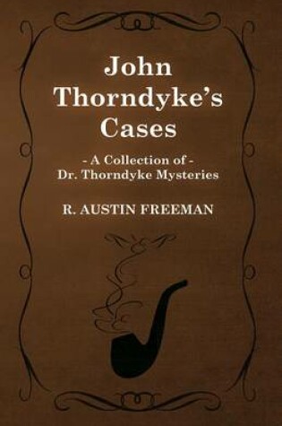 Cover of John Thorndyke's Cases (a Collection of Dr. Thorndyke Mysteries)