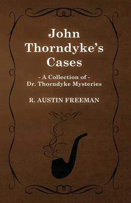 Book cover for John Thorndyke's Cases (a Collection of Dr. Thorndyke Mysteries)