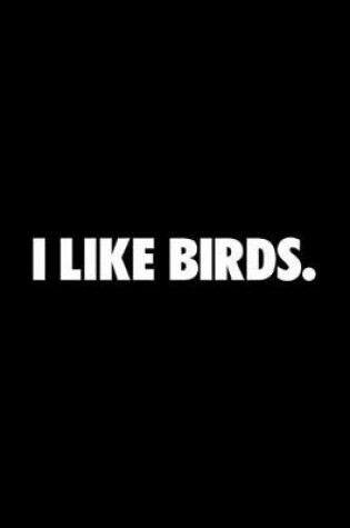 Cover of I Like Birds.