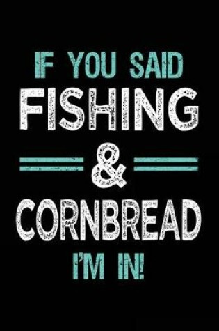 Cover of If You Said Fishing & Cornbread I'm In