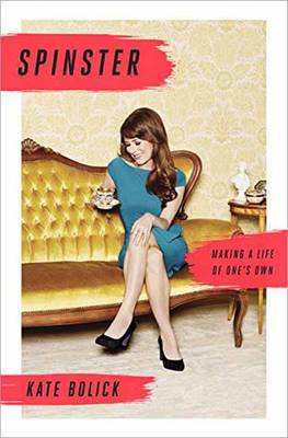 Spinster by Kate Bolick