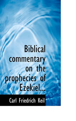 Book cover for Biblical Commentary on the Prophecies of Ezekiel...