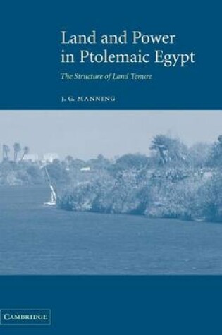 Cover of Land and Power in Ptolemaic Egypt: The Structure of Land Tenure