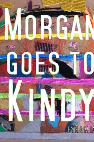 Cover of Morgan Goes To Kindy