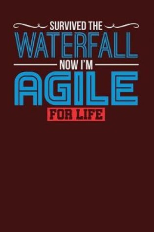 Cover of Survived the Waterfall Now I'm Agile For Life