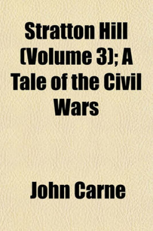 Cover of Stratton Hill (Volume 3); A Tale of the Civil Wars