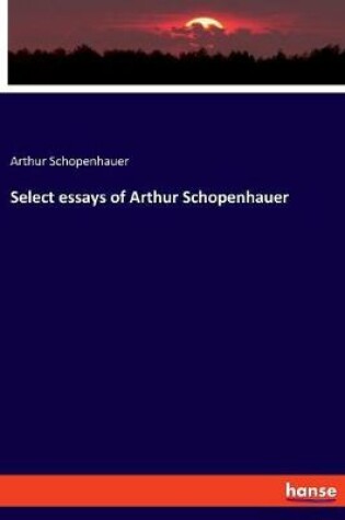 Cover of Select essays of Arthur Schopenhauer