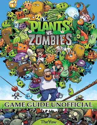 Book cover for Plants Vs. Zombies Game Guide Unofficial