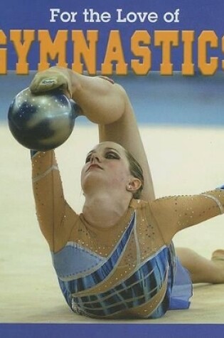 Cover of For the Love of Gymnastics