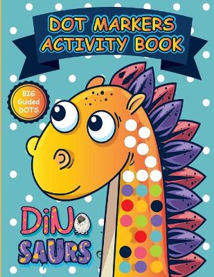 Book cover for Dot Markers Activity Book Dinosaurs