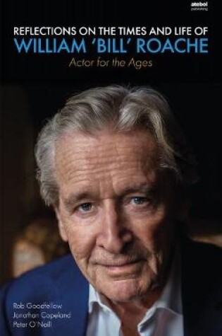 Cover of Reflections on the Times and Life of William 'Bill' Roache - Actor for the Ages