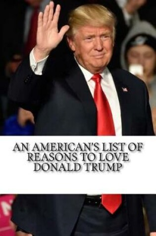 Cover of An American's List of Reasons to Love Donald Trump