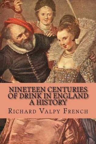 Cover of Nineteen Centuries of Drink in England - A History