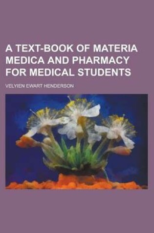 Cover of A Text-Book of Materia Medica and Pharmacy for Medical Students