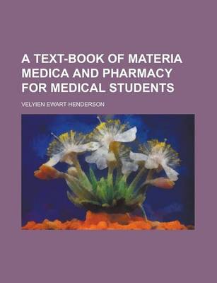 Book cover for A Text-Book of Materia Medica and Pharmacy for Medical Students
