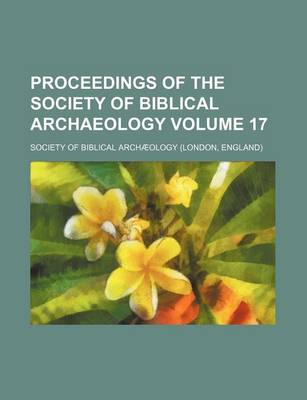 Book cover for Proceedings of the Society of Biblical Archaeology Volume 17