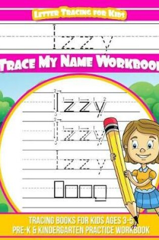 Cover of Izzy Letter Tracing for Kids Trace My Name Workbook