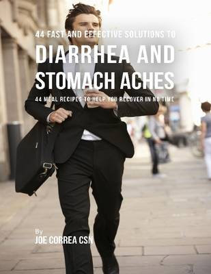 Book cover for 44 Fast and Effective Solutions to Diarrhea and Stomach Aches: 44 Meal Recipes to Help You Recover In No Time