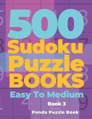 Cover of 500 Sudoku Puzzle Books Easy To Medium - Book 3