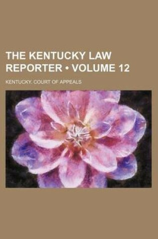 Cover of The Kentucky Law Reporter (Volume 12)