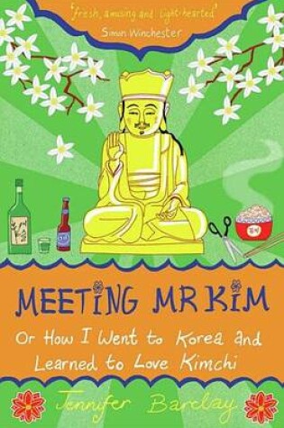 Cover of Meeting MR Kim: Or How I Went to Korea and Learned to Love Kimchi