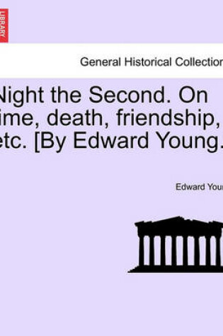 Cover of Night the Second. on Time, Death, Friendship, Etc. [by Edward Young.]