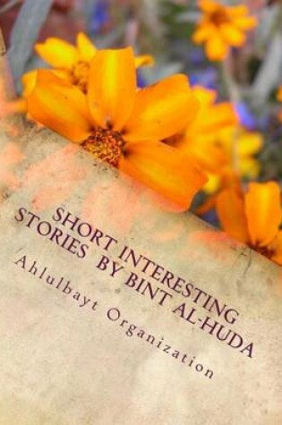 Cover of Short Interesting Stories by Bint Al-Huda