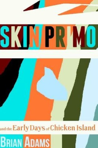 Cover of SKIN PRIMO and the Early Days of Chicken Island