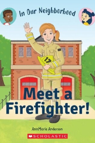 Cover of Meet a Firefighter! (in Our Neighborhood)