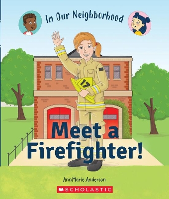 Cover of Meet a Firefighter! (in Our Neighborhood)