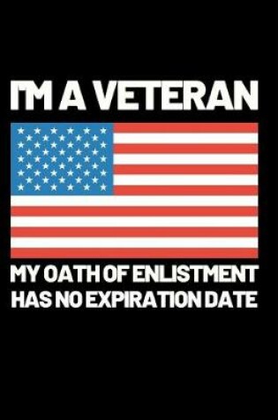 Cover of I'm A Veteran My Oath Of Enlistment Has No Expiration Day