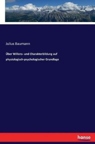 Cover of Über Willens- und Charakterbildung auf physiologisch-psychologischer Grundlage