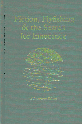 Cover of Fiction, Flyfishing and the Search for Innocence