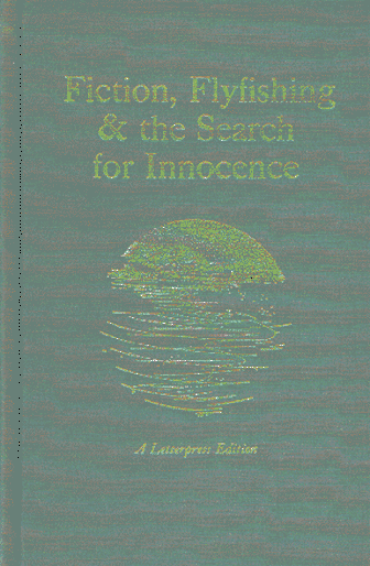 Cover of Fiction, Flyfishing and the Search for Innocence