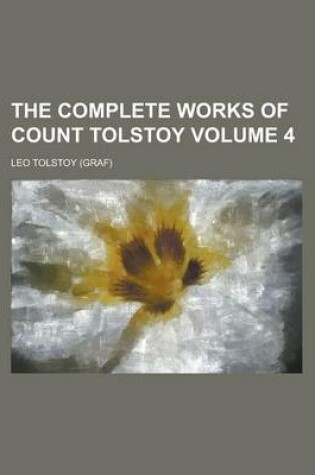Cover of The Complete Works of Count Tolstoy Volume 4