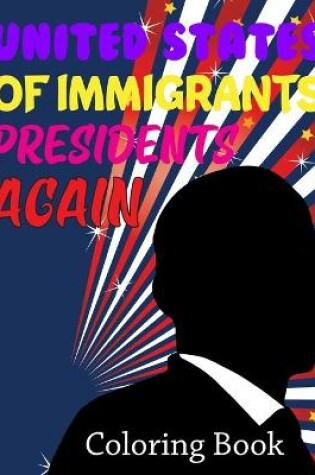 Cover of United States Of Immigrants Presidents Coloring Book