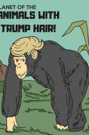 Cover of Planet of the Animals with Trump Hair
