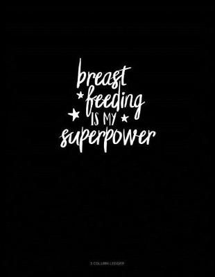 Book cover for Breastfeeding Is My Superpower