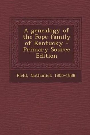 Cover of A Genealogy of the Pope Family of Kentucky - Primary Source Edition