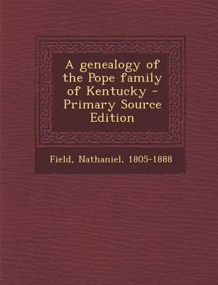 Book cover for A Genealogy of the Pope Family of Kentucky - Primary Source Edition