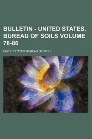 Cover of Bulletin - United States. Bureau of Soils Volume 78-86