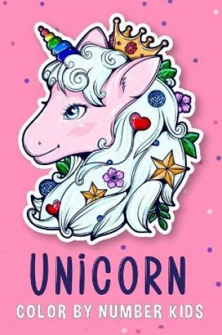 Cover of Unicorn Color By Number Kids