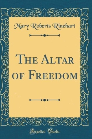 Cover of The Altar of Freedom (Classic Reprint)