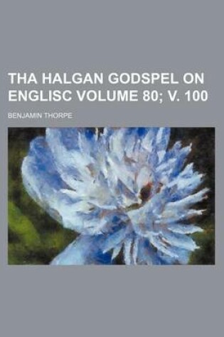 Cover of Tha Halgan Godspel on Englisc Volume 80; V. 100