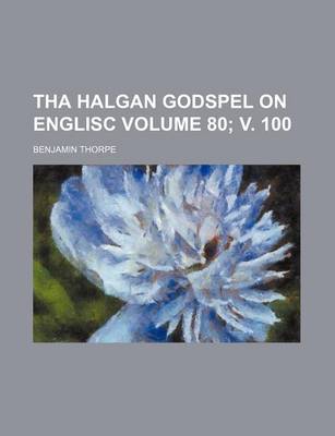 Book cover for Tha Halgan Godspel on Englisc Volume 80; V. 100