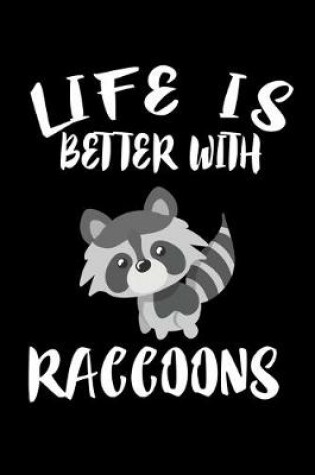 Cover of Life Is Better With Raccoons
